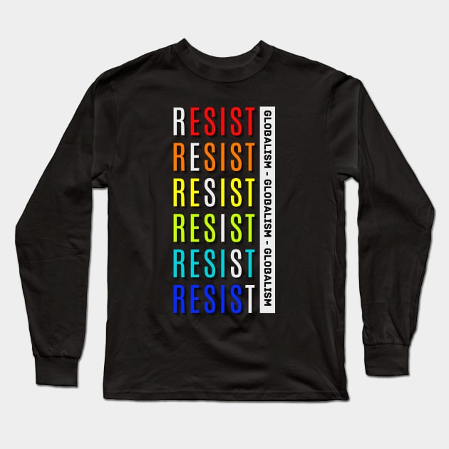 Resist Globalism Long Sleeve T-Shirt by The Good Message Store